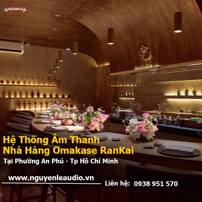 Giải Pháp Âm Thanh Nhà Hàng Omakase RanKai An Phú: Đỉnh