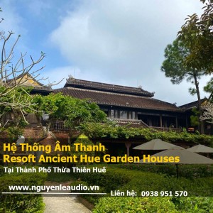 Dự Án Hệ Thống Âm Thanh Nhà Hàng Resoft Ancient Hue Gar