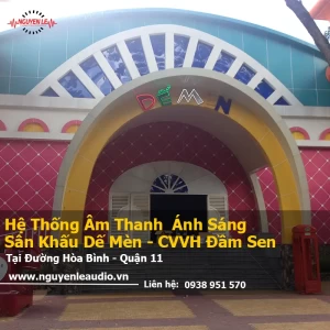Lắp Đặt Hệ Thống Âm Thanh Sân Khấu Rạp Hát Dế Mèn Đầm Sen – Nguyễn Lê Audio